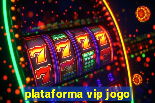 plataforma vip jogo